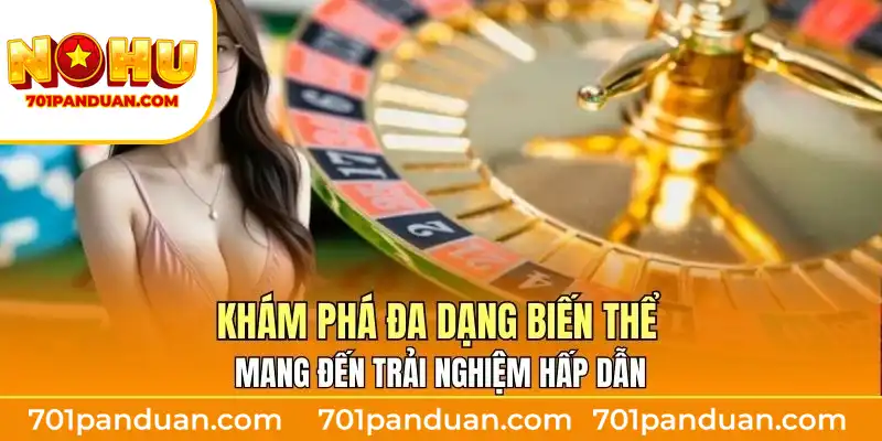 Khám phá đa dạng biến thể mang đến trải nghiệm hấp dẫn