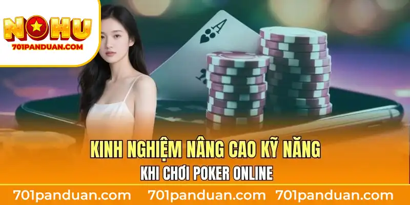 Kinh nghiệm nâng cao kỹ năng khi chơi Poker online