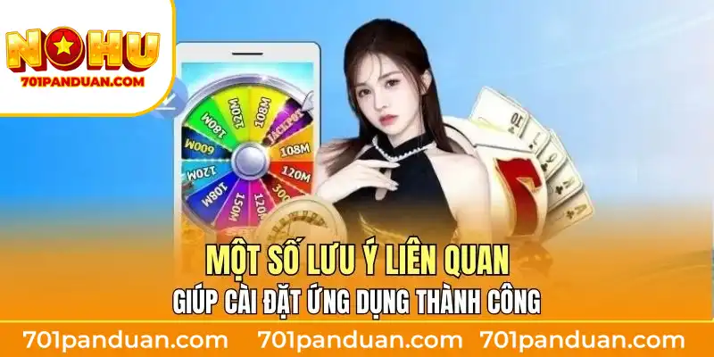Một số lưu ý liên quan giúp cài đặt ứng dụng thành công